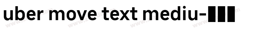 uber move text mediu字体转换 uber move text mediu字体转换